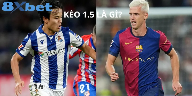 Cách đọc và kinh nghiệm soi kèo 1.5 tại 8xbet 1 Kèo 1.5